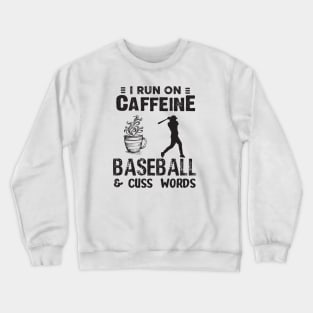 I Run On Caffeine Baseball And Cuss Words Crewneck Sweatshirt